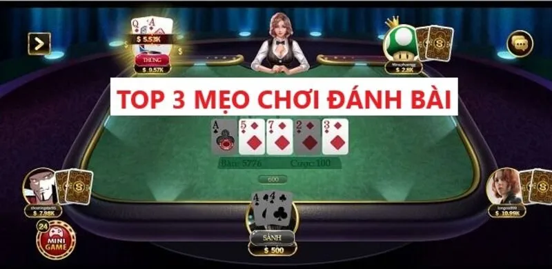 Chia sẻ top 3 mẹo chơi đánh bài hữu ích